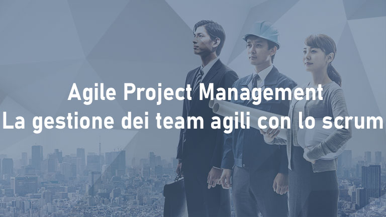  Agile Project Management -  La gestione dei team agili con lo scrum
