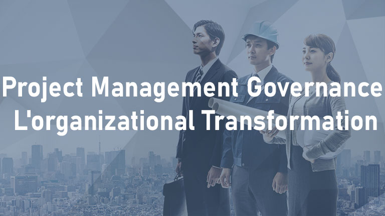 Project Management Governance - L'organizational Transformation